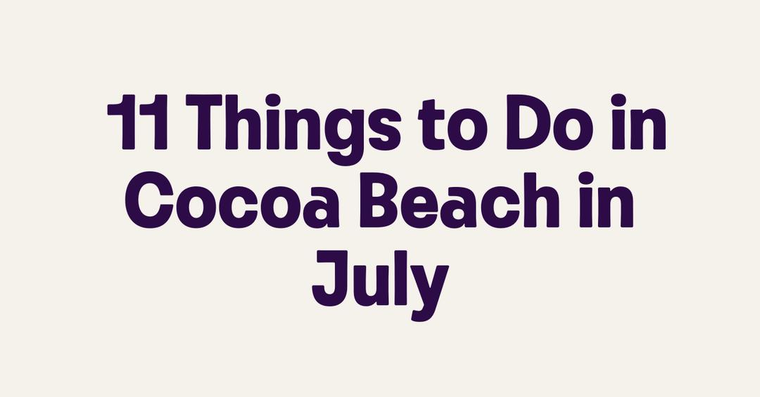 11 Things to Do in Cocoa Beach in July - Getmyboat.com