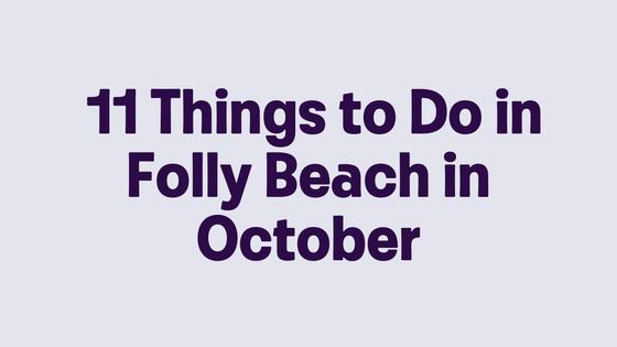 11 Things to Do in Folly Beach in October