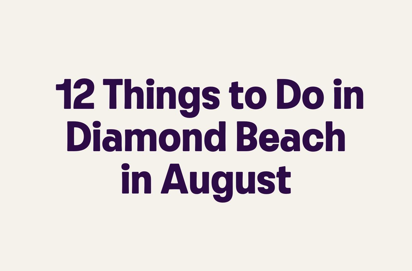 12 Things to Do in Diamond Beach in August