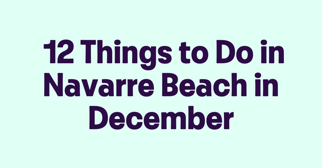 12 Things to Do in Navarre Beach in December - Getmyboat.com