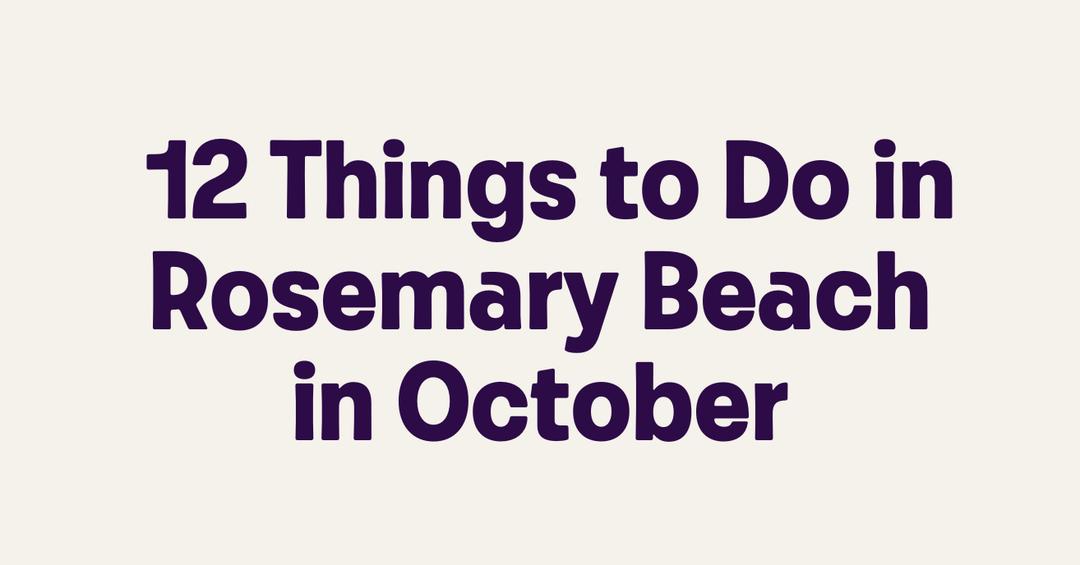12 Things to Do in Rosemary Beach in January - Getmyboat.com