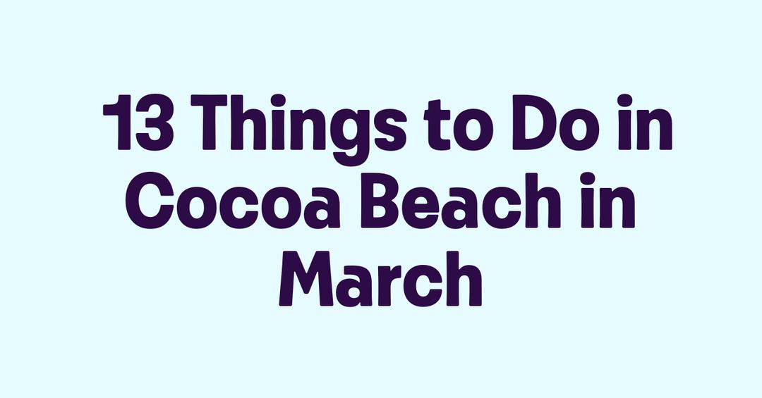 13 Things to Do in Cocoa Beach in March - Getmyboat.com