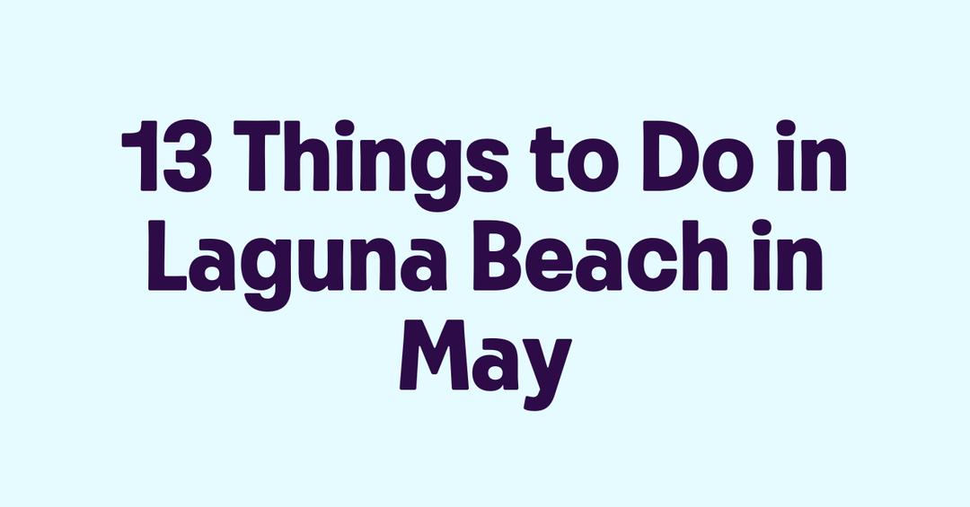 13 Things to Do in Laguna Beach in May - Getmyboat.com