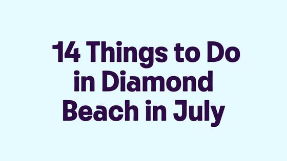 14 Things to Do in Diamond Beach in July