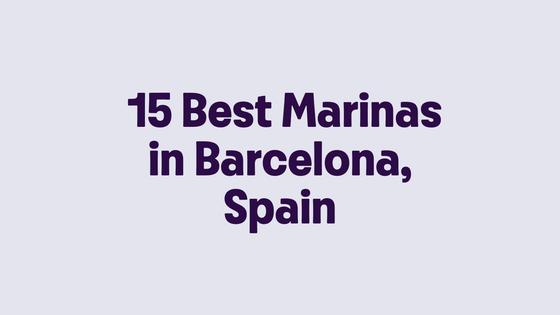 15 Best Marinas in Barcelona, Spain