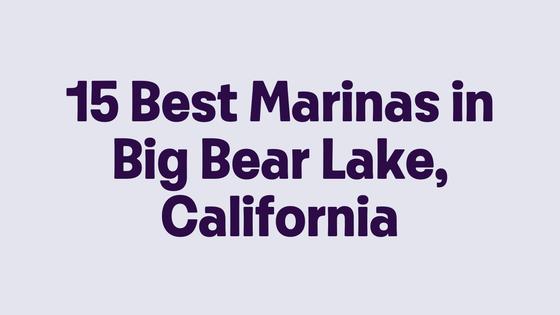 15 Best Marinas in Big Bear, California
