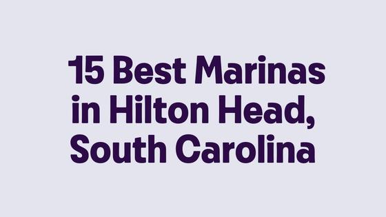 15 Best Marinas in Hilton Head, South Carolina