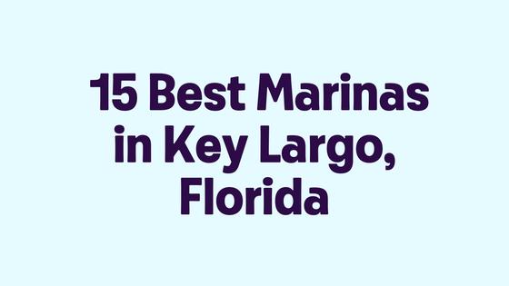 15 Best Marinas in Key Largo, Florida
