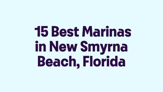 15 Best Marinas in New Smyrna Beach, Florida