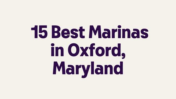 15 Best Marinas in Oxford, Maryland