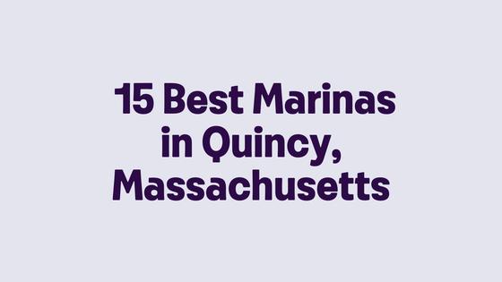 15 Best Marinas in Quincy, Massachusetts