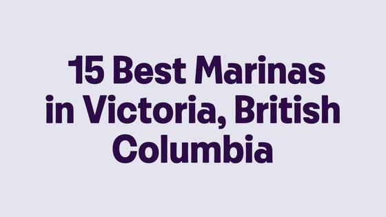 15 Best Marinas in Victoria, British Columbia