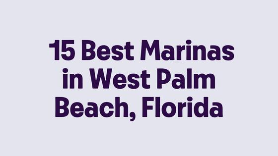 15 Best Marinas in West Palm Beach, Florida