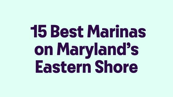 15 Best Marinas on Maryland’s Eastern Shore