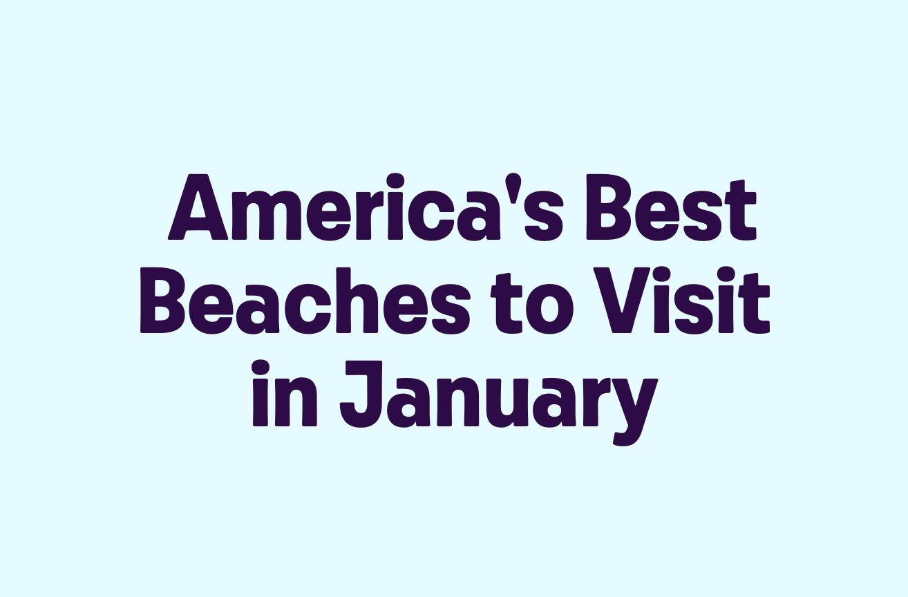 America's Best Beaches to Visit in January