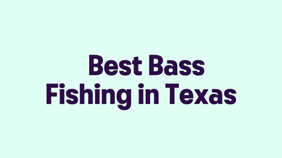Best Bass Fishing in Texas