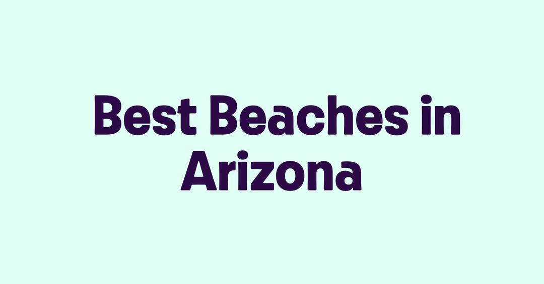 Best Beaches in Arizona