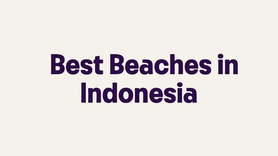 Best Beaches in Indonesia