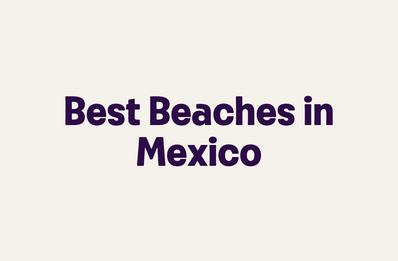 Best Beaches in Mexico
