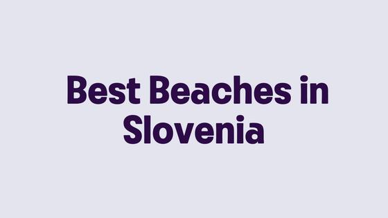 Best Beaches in Slovenia