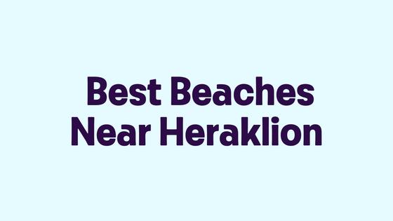 Best Beaches Near Heraklion