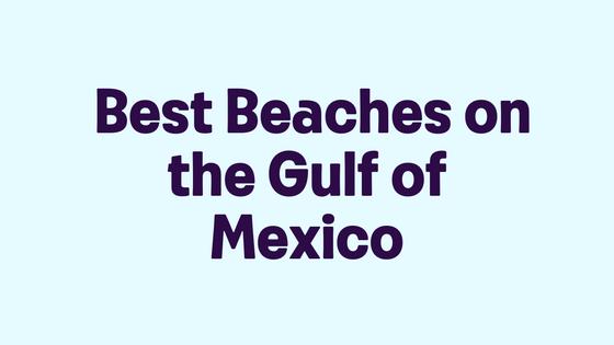 Best Beaches on the Gulf Coast