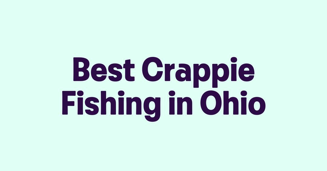 Best Crappie Fishing in Ohio