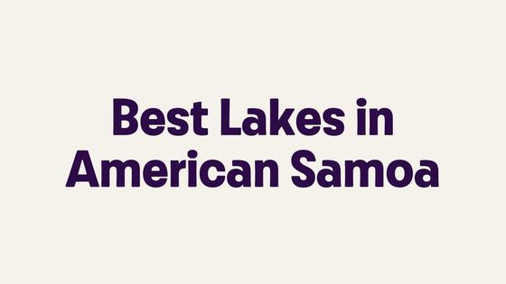 Best Lakes in American Samoa