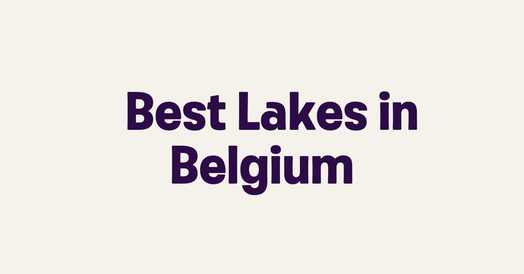Best Lakes in Belgium