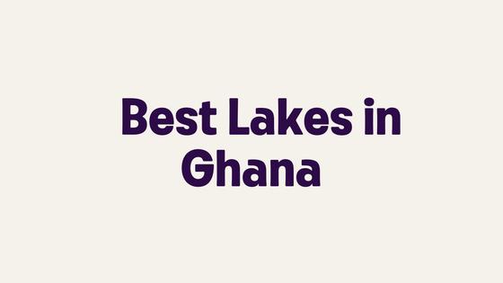 Best Lakes in Ghana