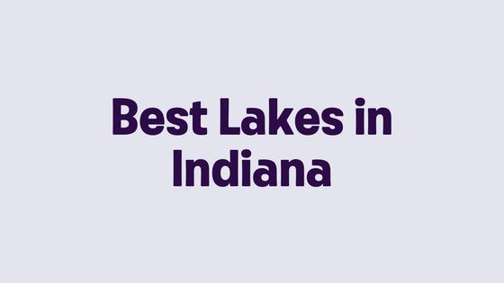 Best Lakes in Indiana