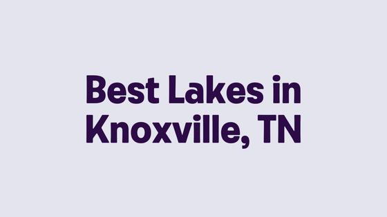 Best Lakes in Knoxville, TN