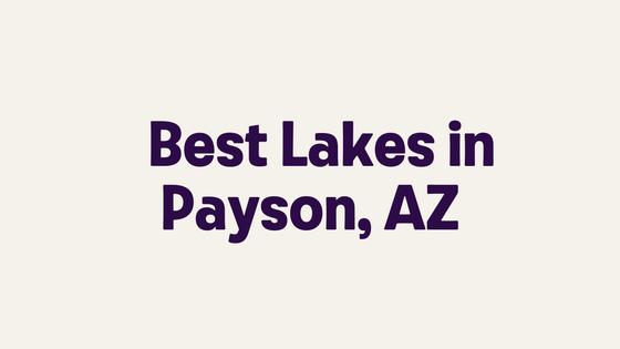 Best Lakes in Payson, AZ