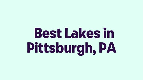 Best Lakes in Pittsburgh, PA