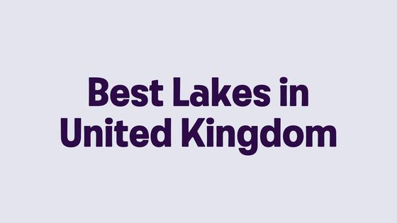 Best Lakes in United Kingdom