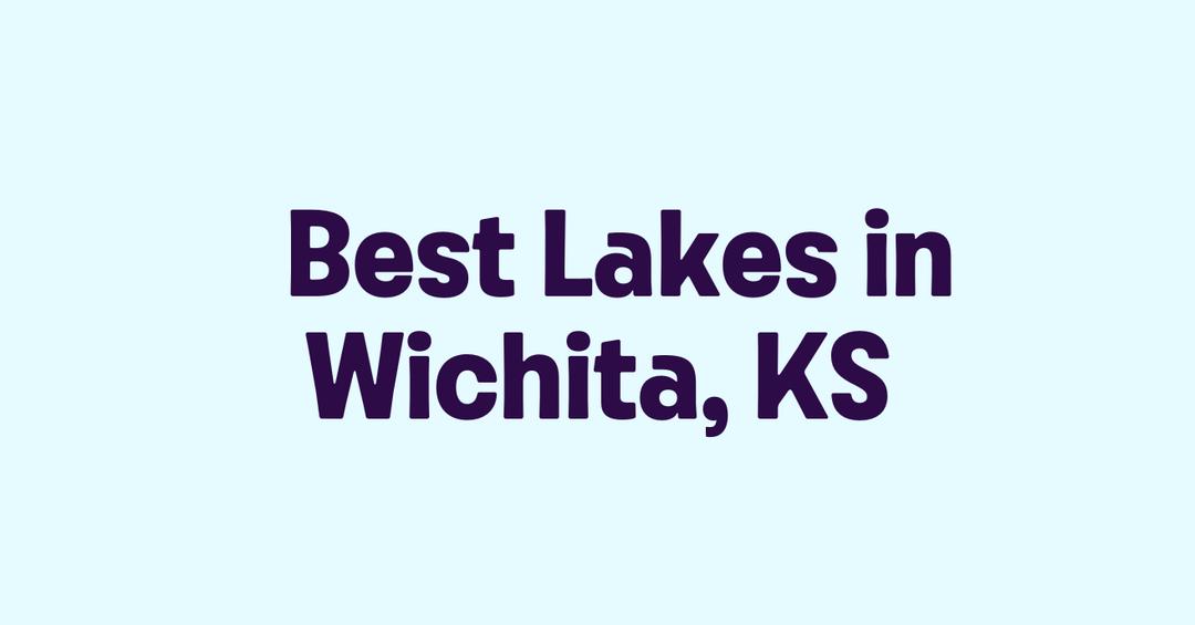 Best Lakes in Wichita, KS