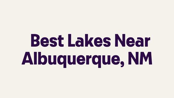 Best Lakes Near Albuquerque, NM