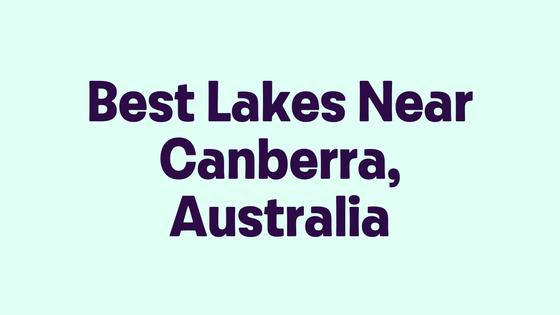 Best Lakes Near Canberra, Australia