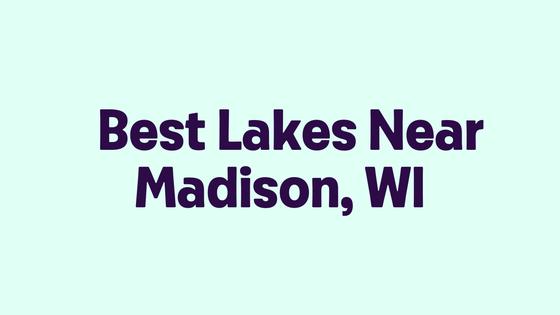 Best Lakes Near Madison, WI