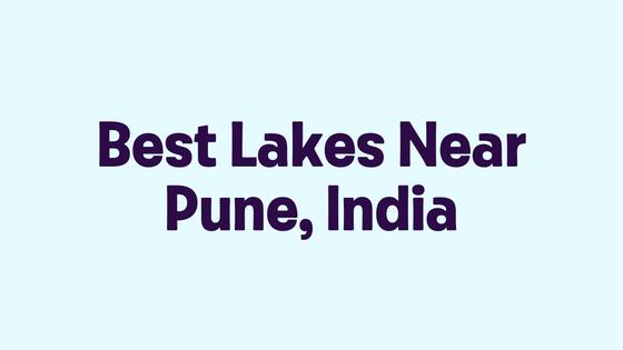 Best Lakes Near Pune, India