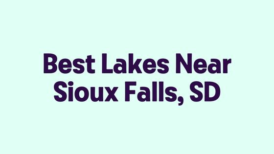 Best Lakes Near Sioux Falls, SD