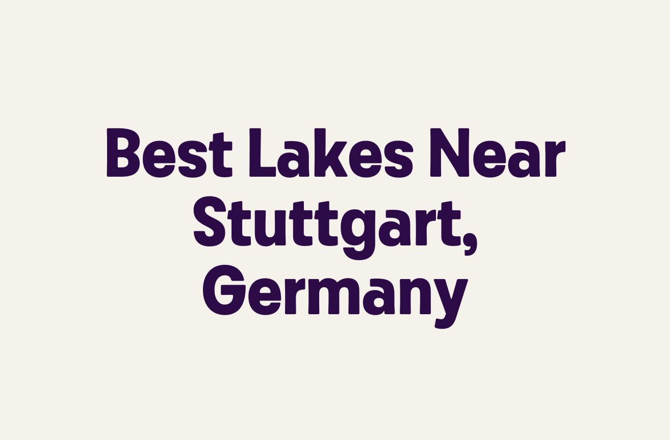 Best Lakes Near Stuttgart, Germany