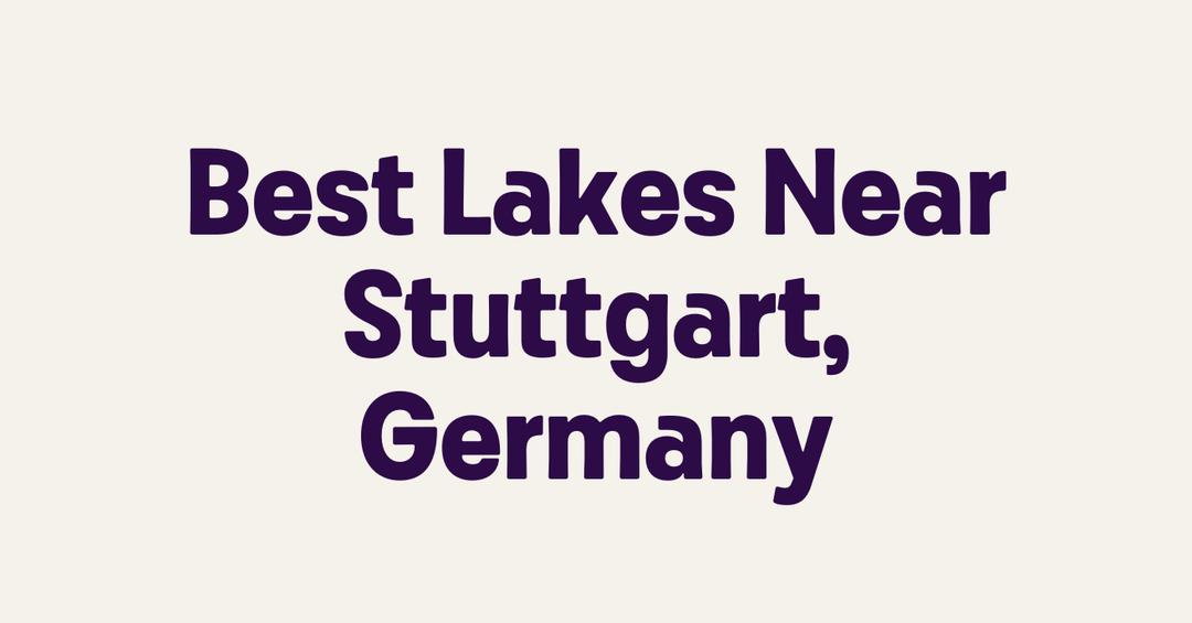 Best Lakes Near Stuttgart, Germany