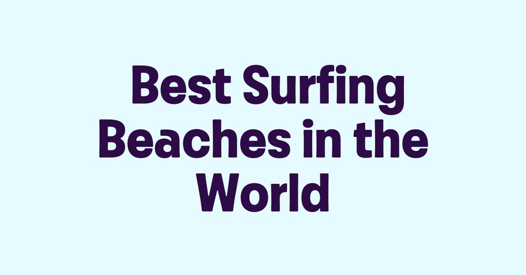 Best Surfing Beaches in the World