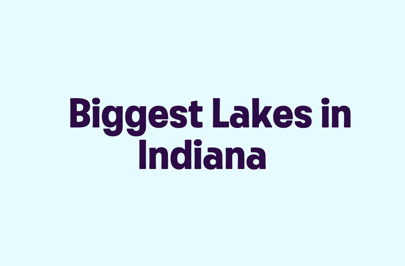 Biggest Lakes in Indiana
