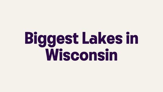 Biggest Lakes in Wisconsin
