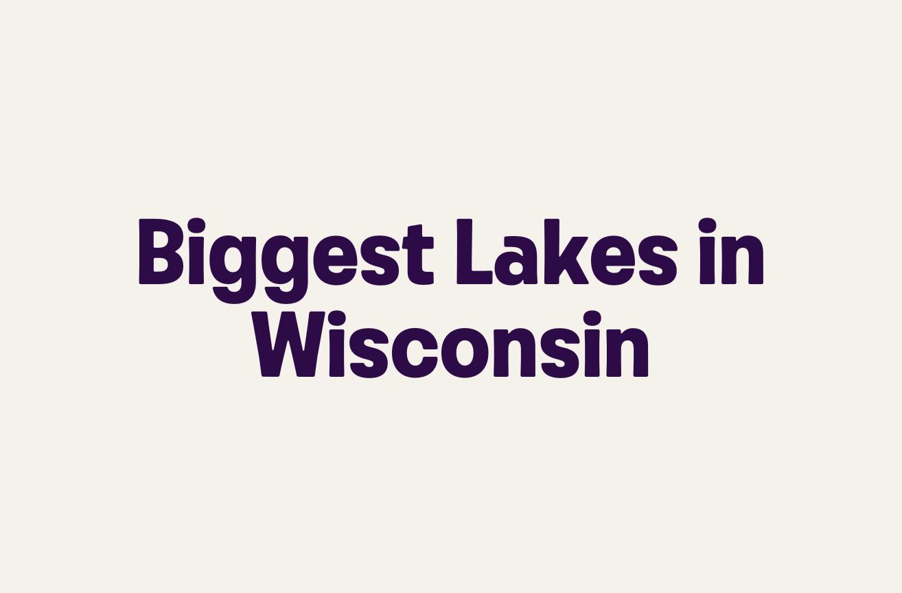 Biggest Lakes in Wisconsin