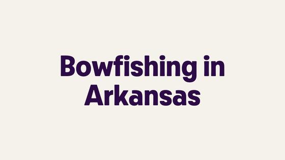 Bowfishing in Arkansas