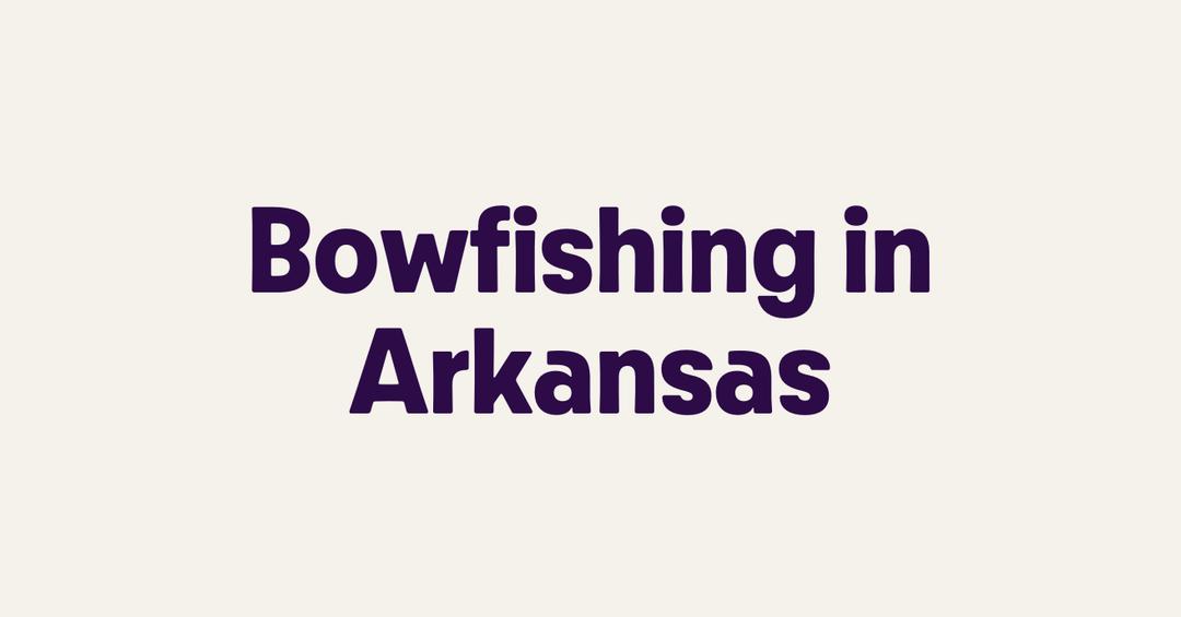 Bowfishing in Arkansas