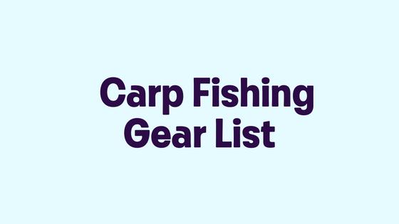 Carp Fishing Gear List